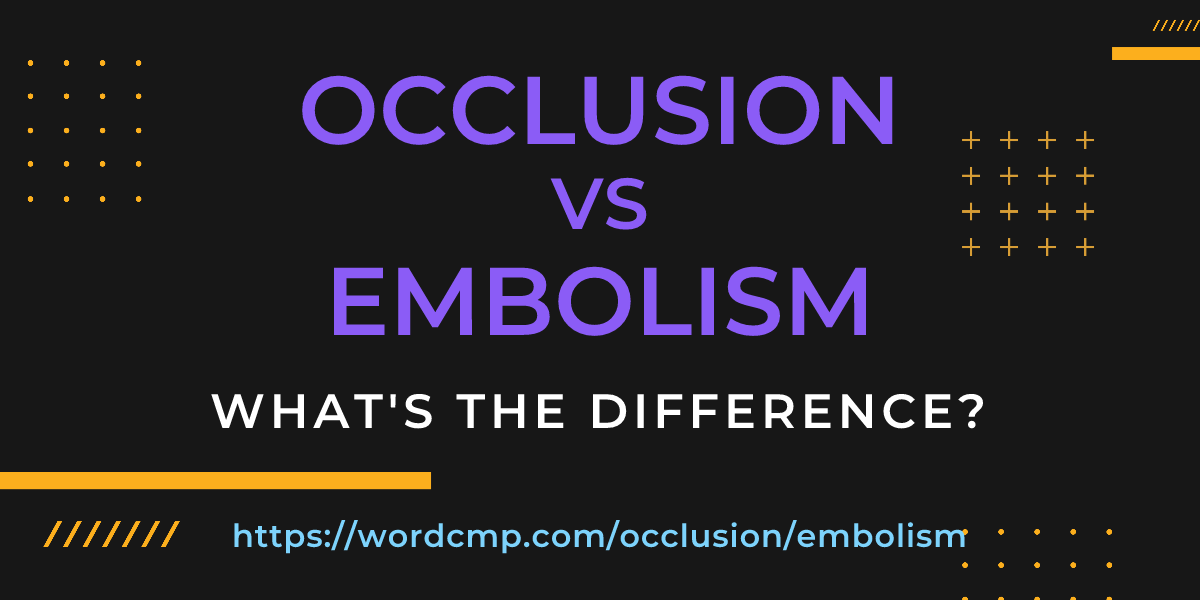 Difference between occlusion and embolism