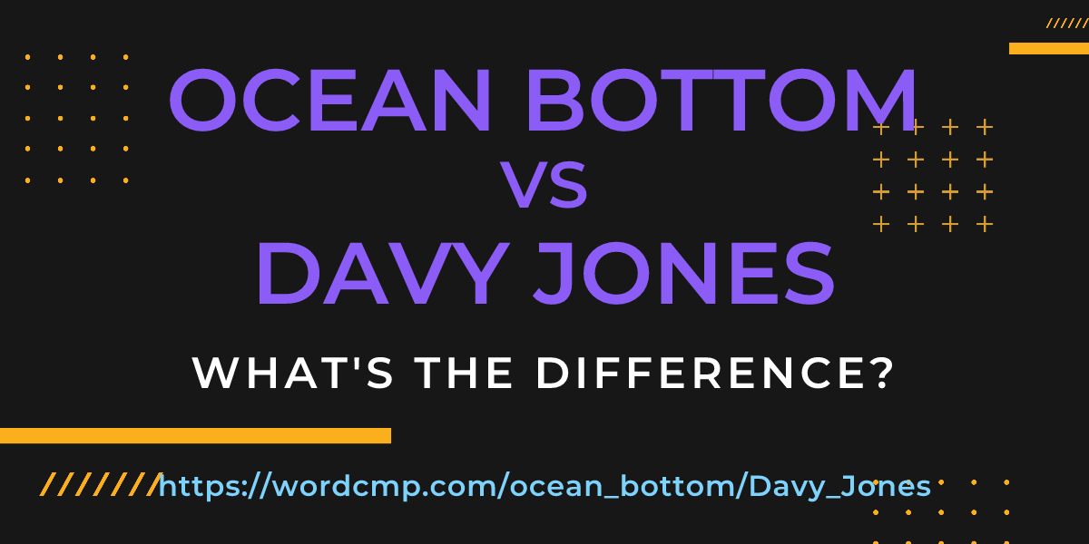 Difference between ocean bottom and Davy Jones
