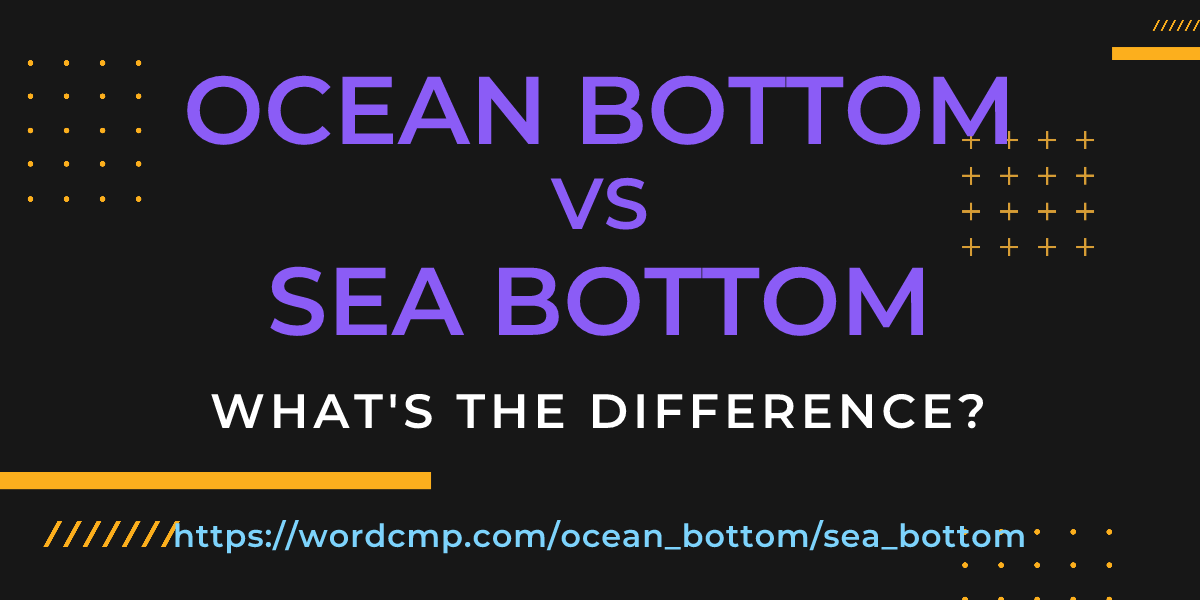 Difference between ocean bottom and sea bottom