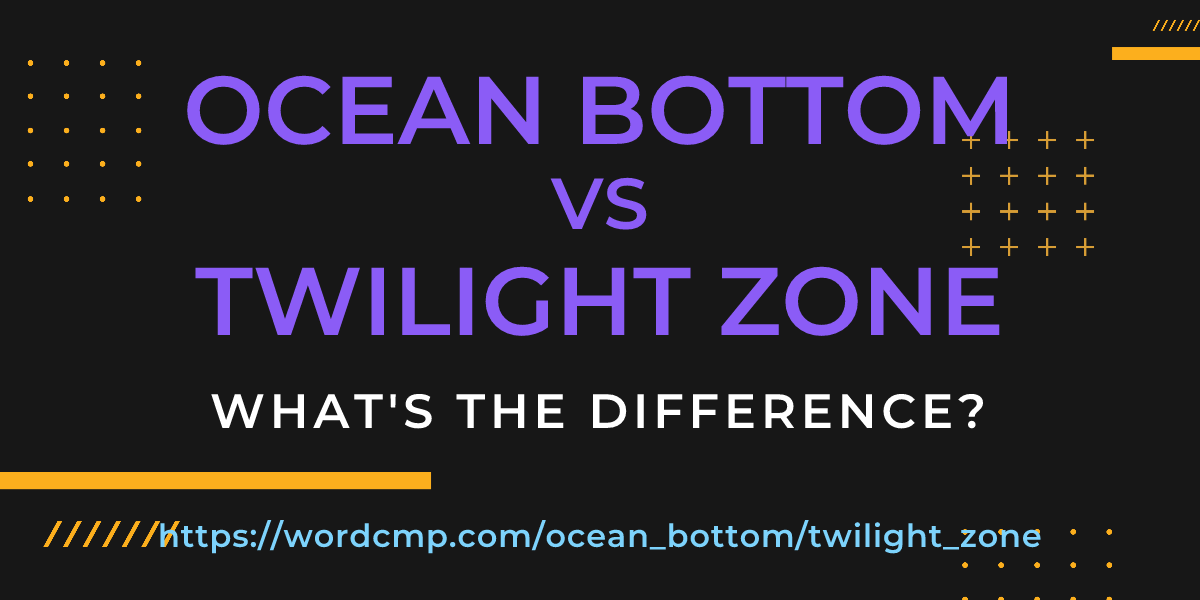 Difference between ocean bottom and twilight zone