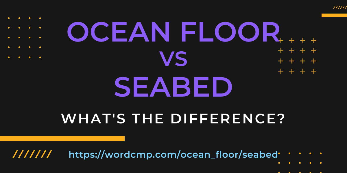 Difference between ocean floor and seabed