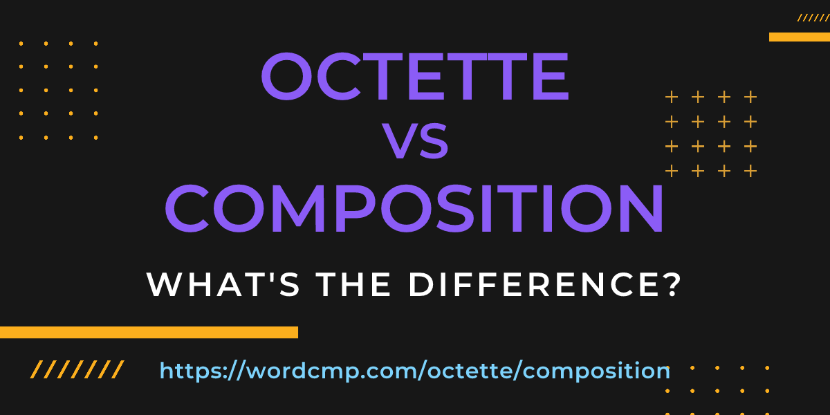 Difference between octette and composition