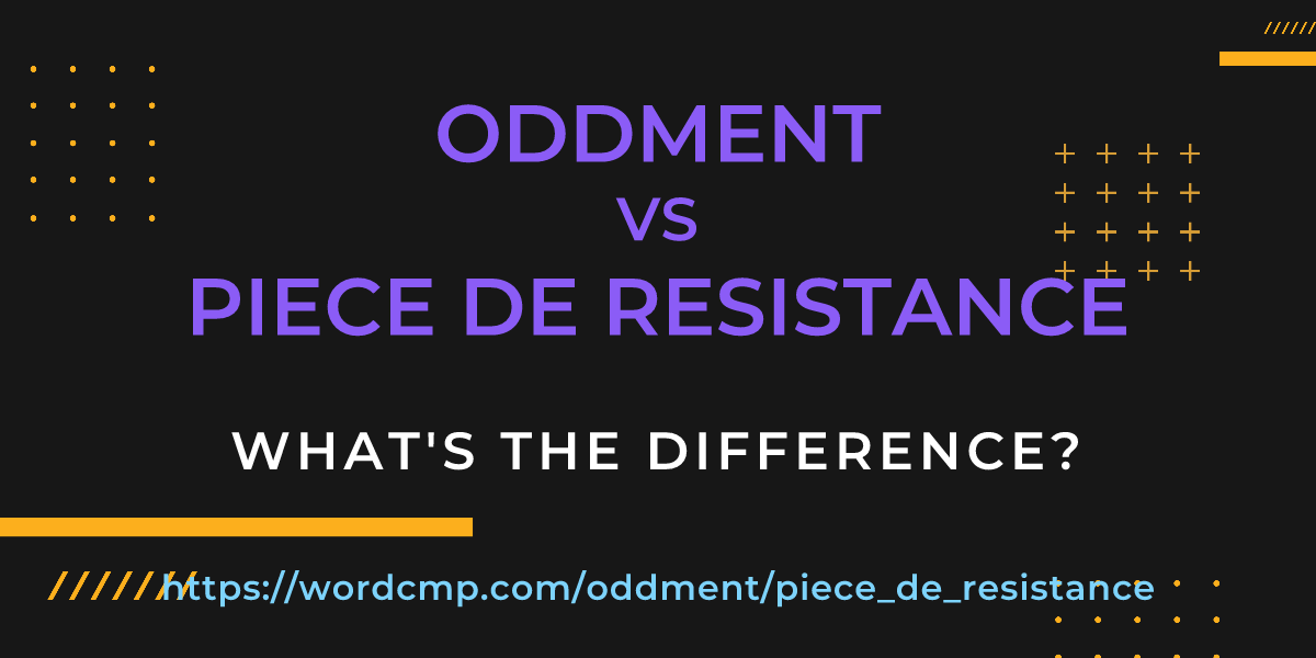 Difference between oddment and piece de resistance