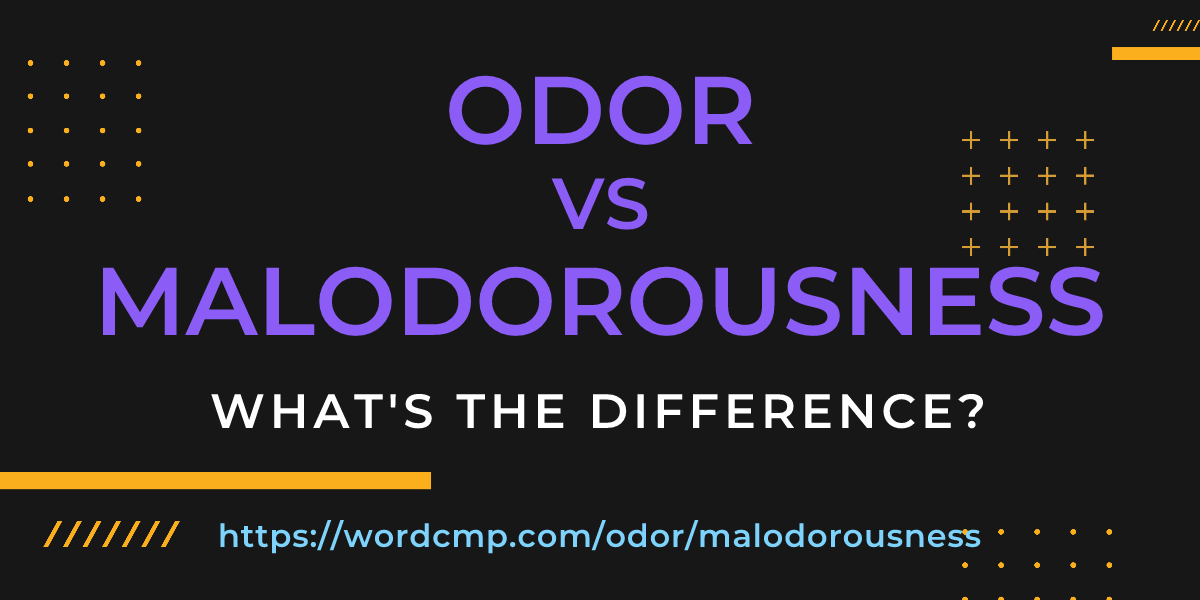 Difference between odor and malodorousness