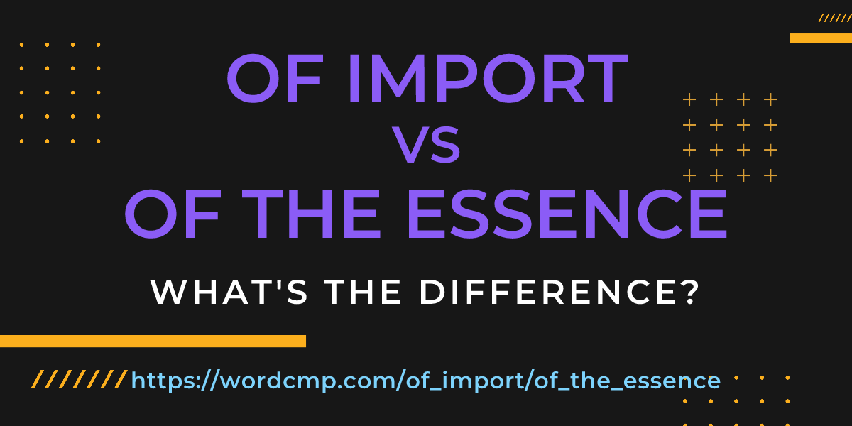Difference between of import and of the essence