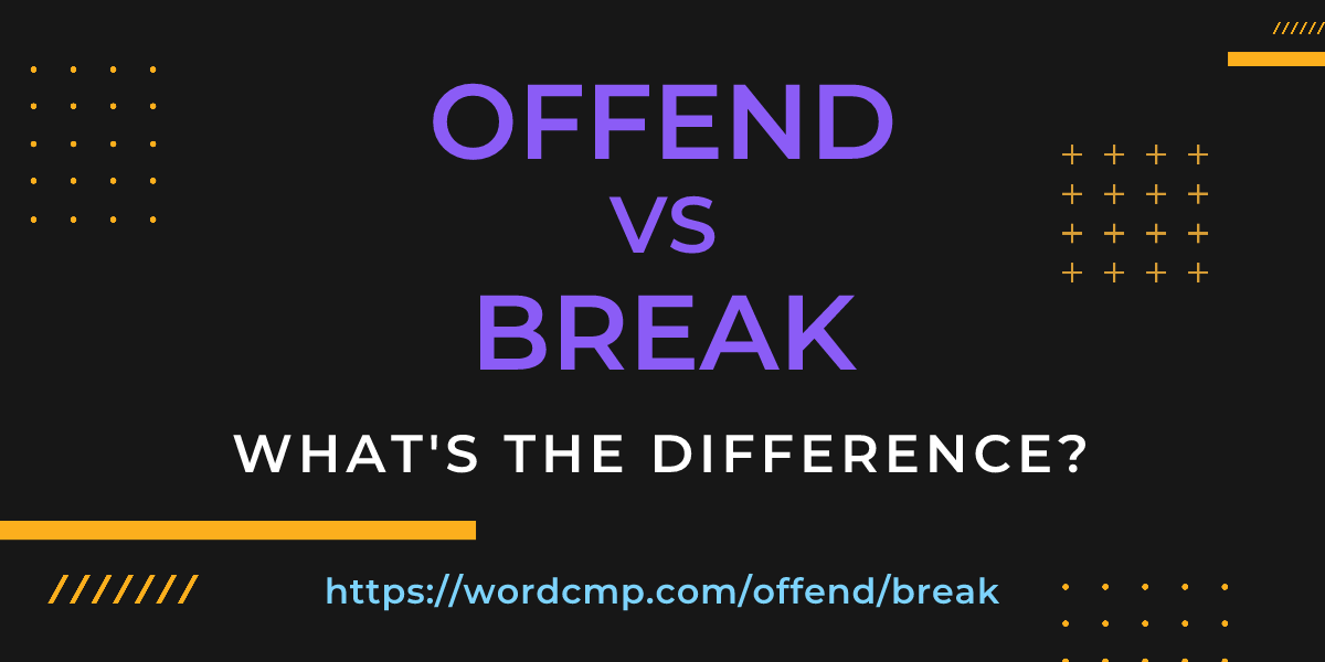 Difference between offend and break