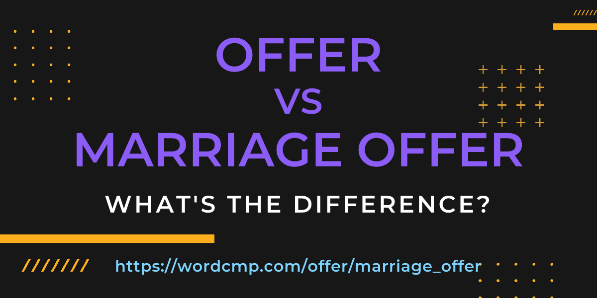 Difference between offer and marriage offer