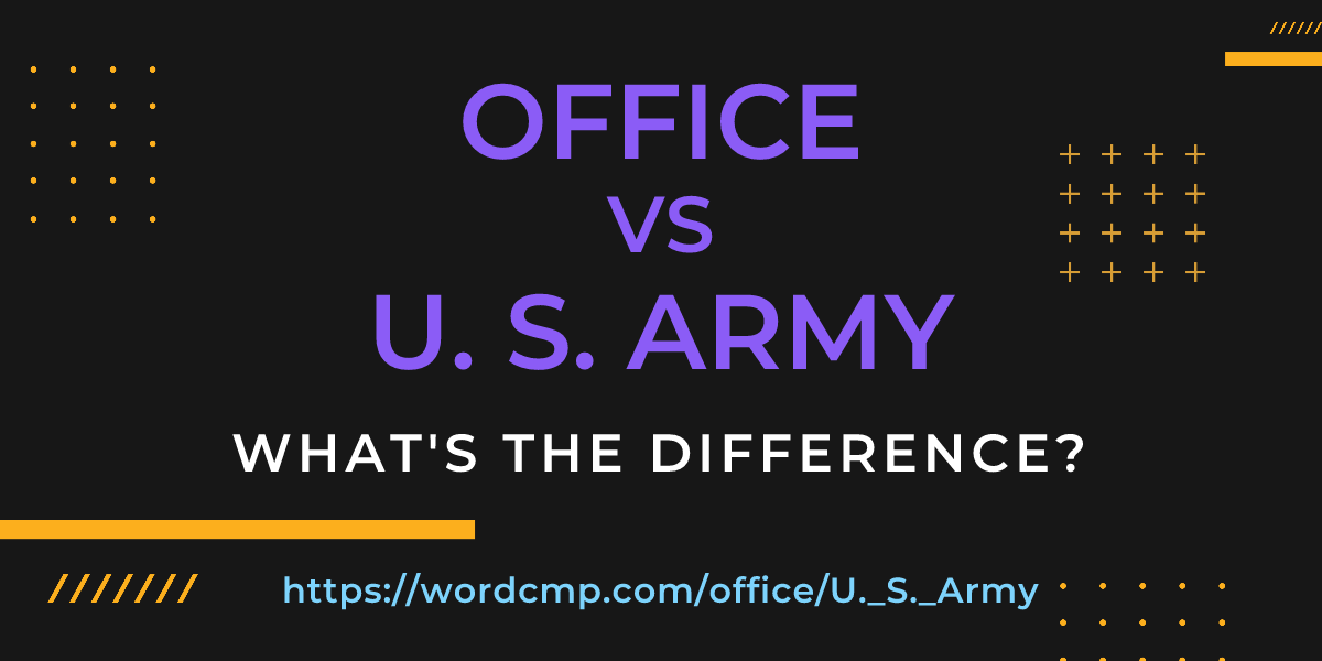 Difference between office and U. S. Army