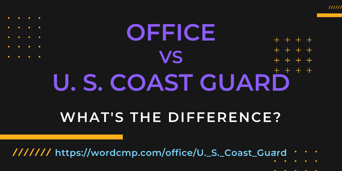 Difference between office and U. S. Coast Guard