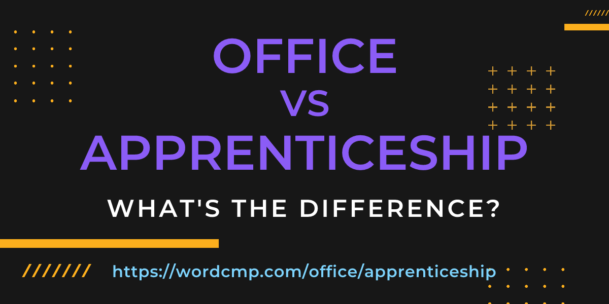 Difference between office and apprenticeship