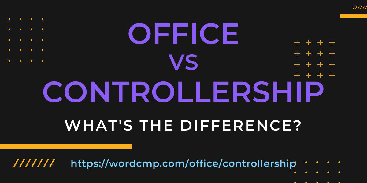 Difference between office and controllership