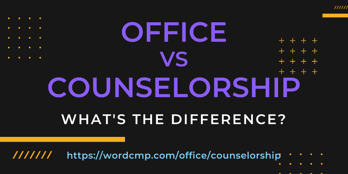 Difference between office and counselorship