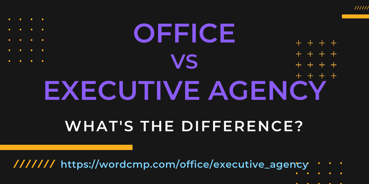 Difference between office and executive agency