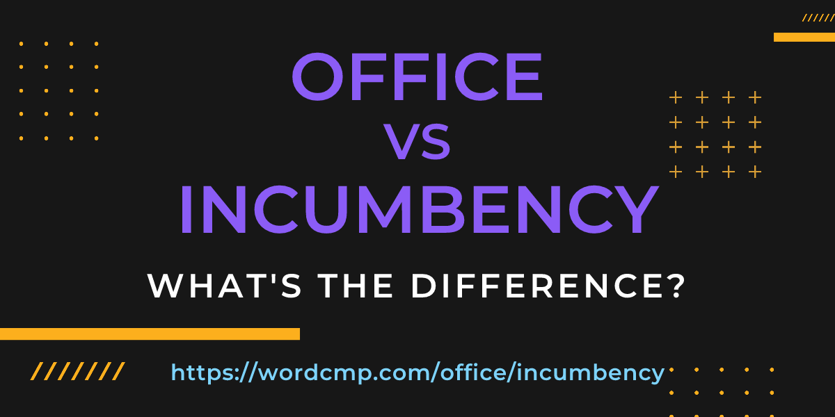 Difference between office and incumbency