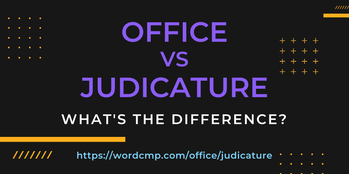 Difference between office and judicature