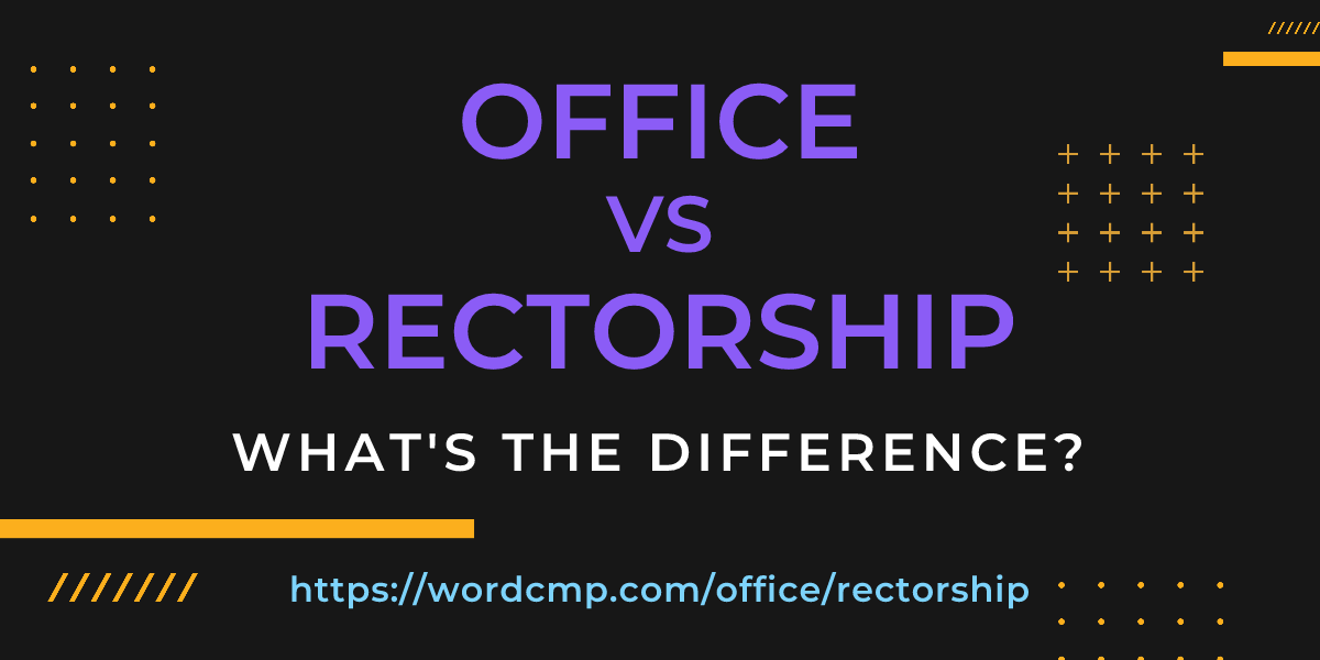 Difference between office and rectorship