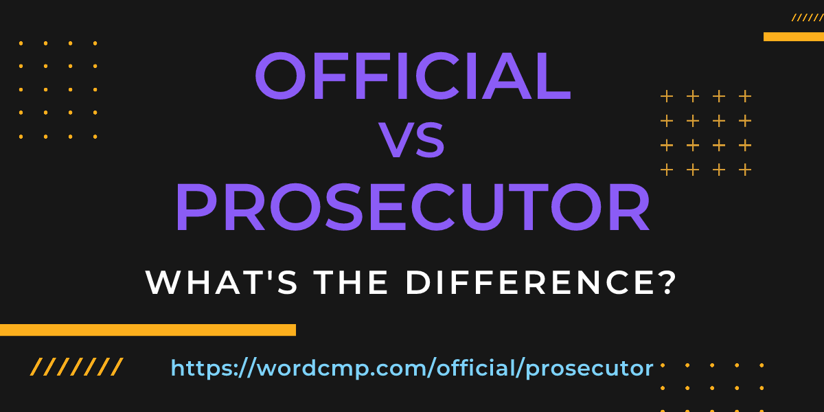 Difference between official and prosecutor