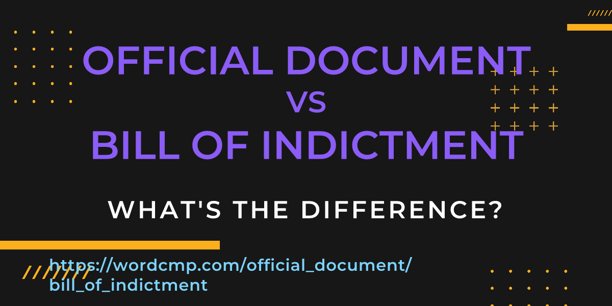 Difference between official document and bill of indictment