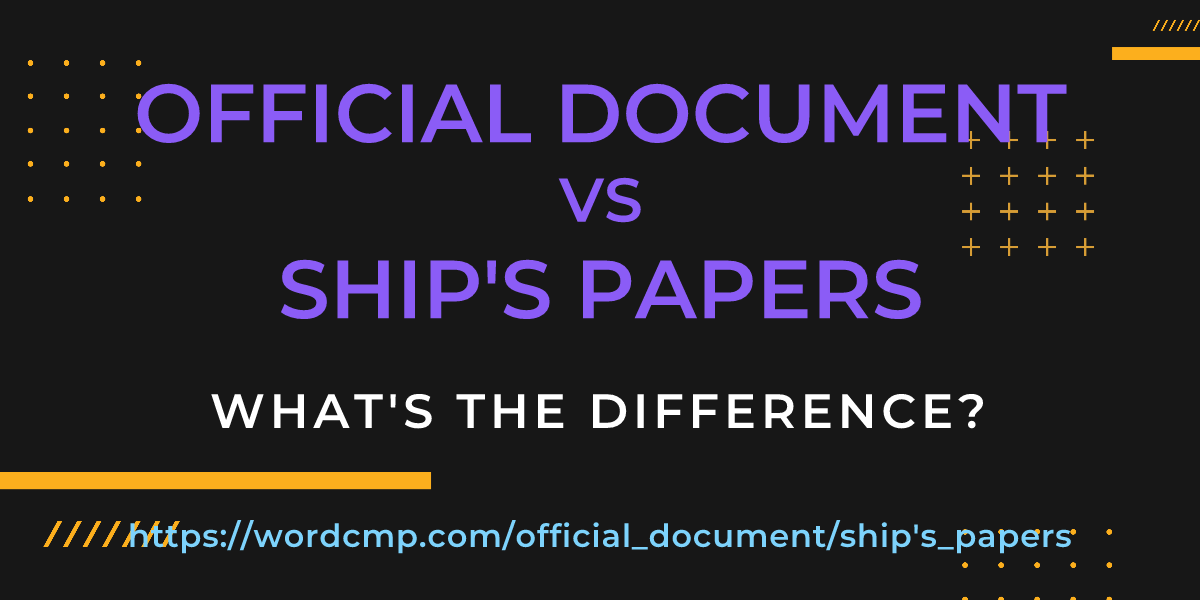 Difference between official document and ship's papers