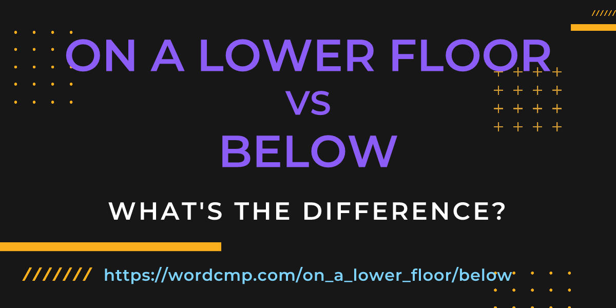 Difference between on a lower floor and below