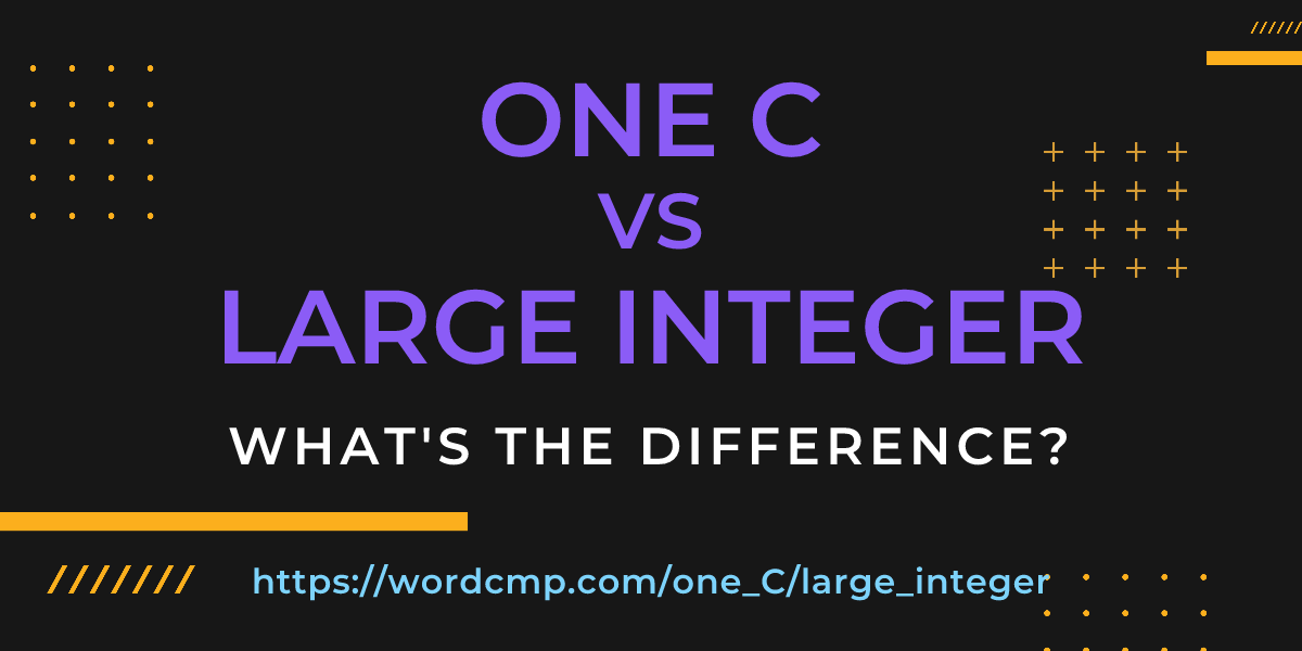 Difference between one C and large integer