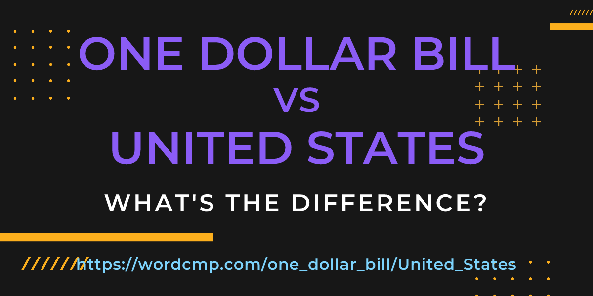 Difference between one dollar bill and United States