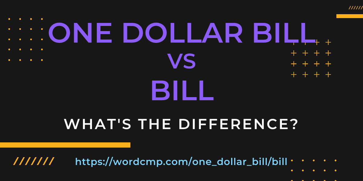Difference between one dollar bill and bill