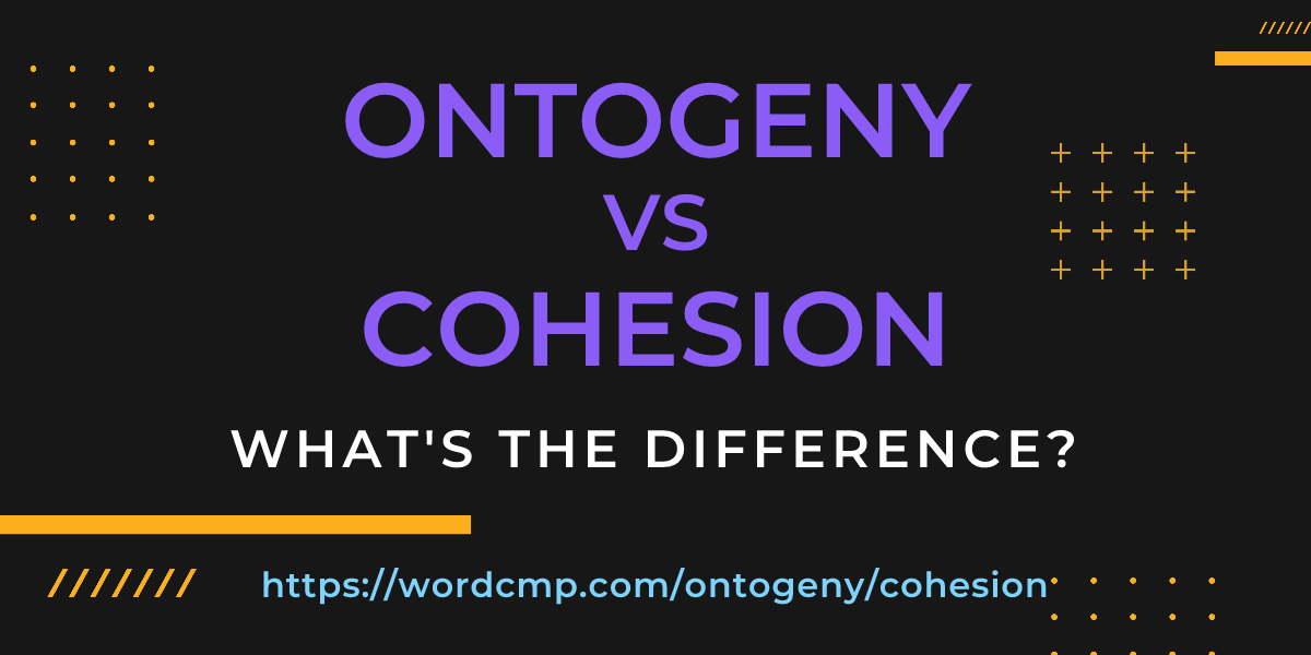 Difference between ontogeny and cohesion