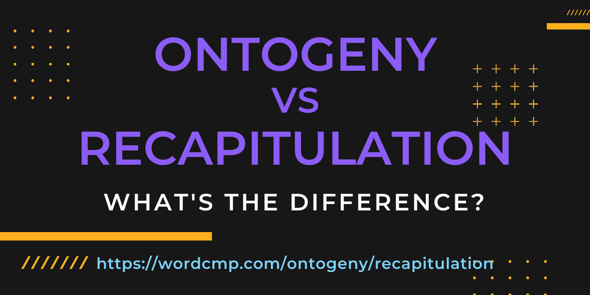 Difference between ontogeny and recapitulation
