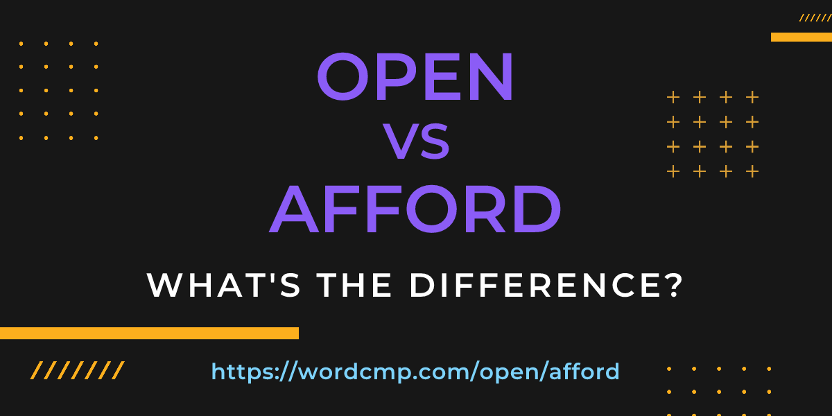 Difference between open and afford