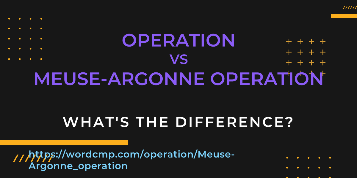 Difference between operation and Meuse-Argonne operation