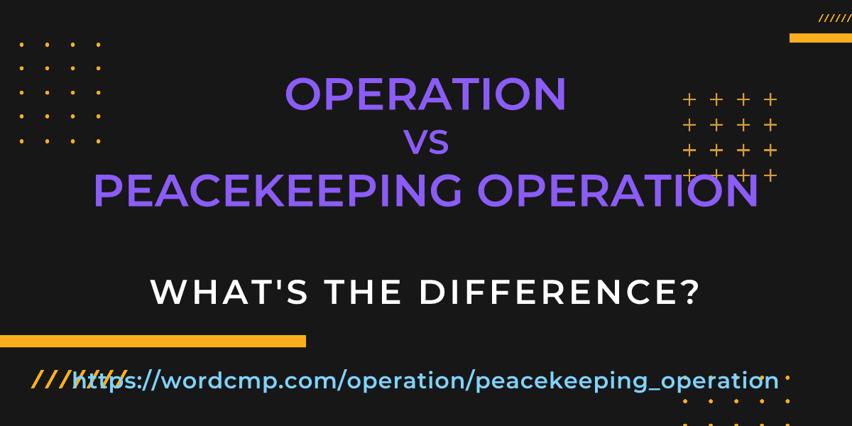 Difference between operation and peacekeeping operation