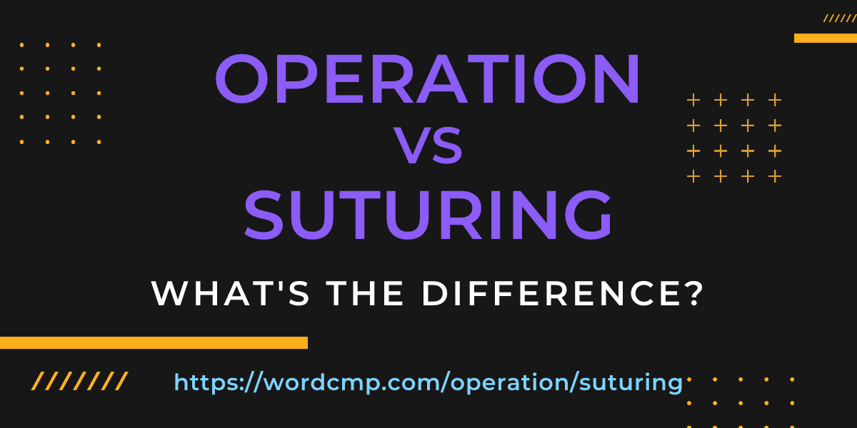 Difference between operation and suturing