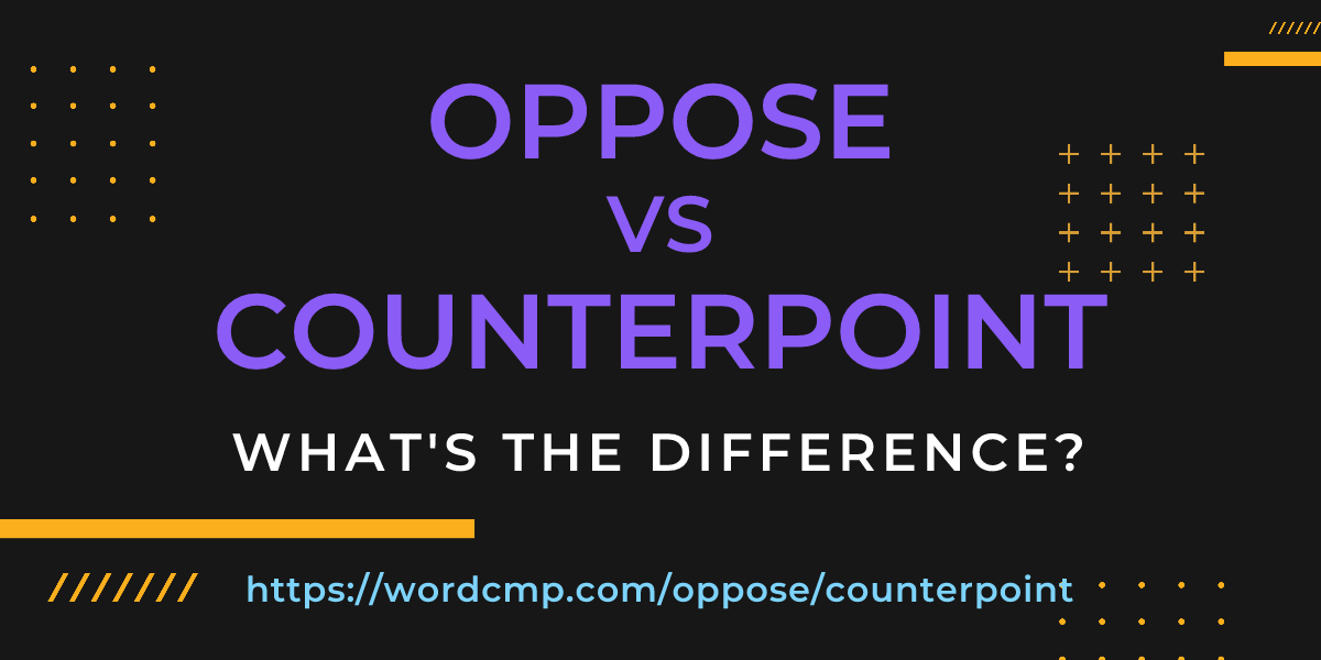 Difference between oppose and counterpoint