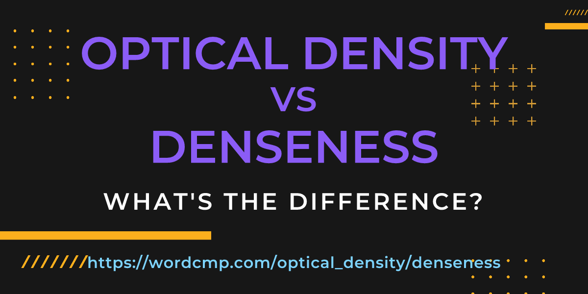 Difference between optical density and denseness