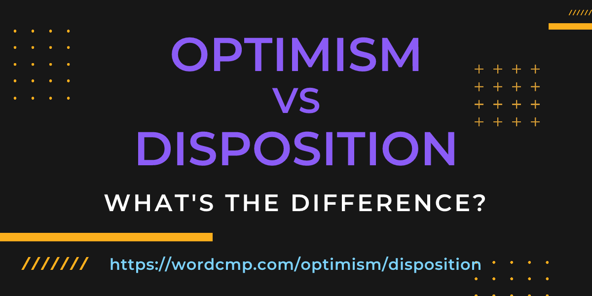 Difference between optimism and disposition