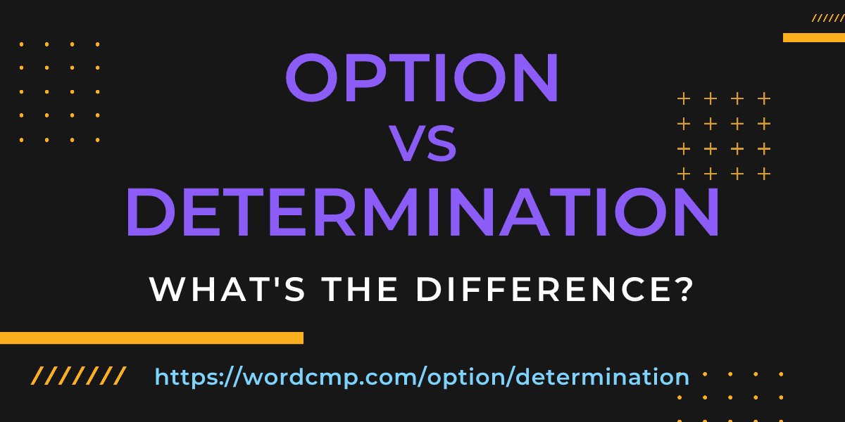 Difference between option and determination