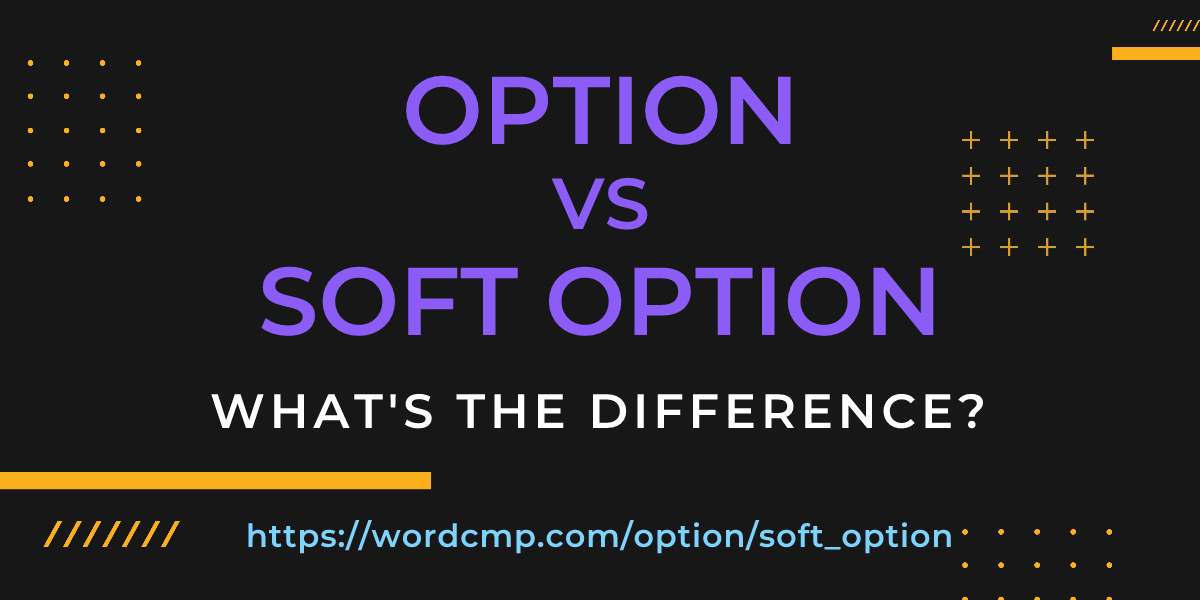 Difference between option and soft option