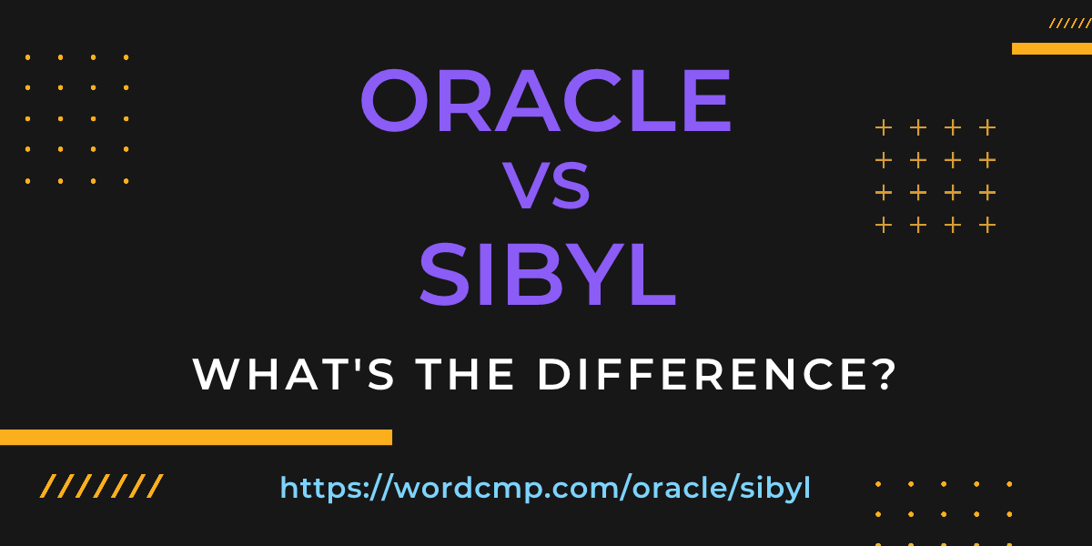 Difference between oracle and sibyl