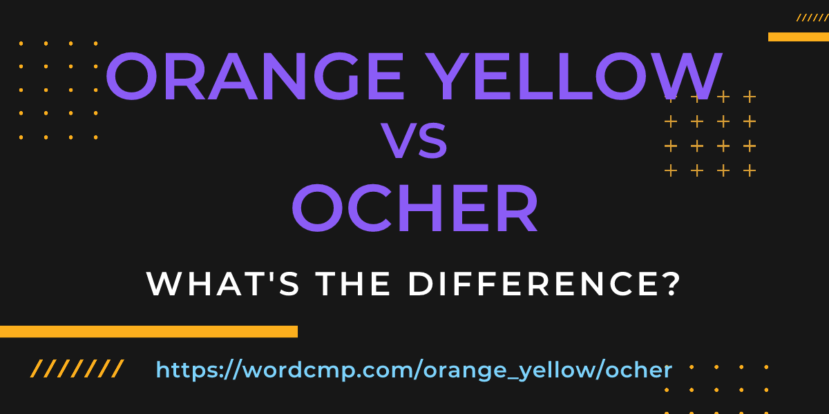 Difference between orange yellow and ocher