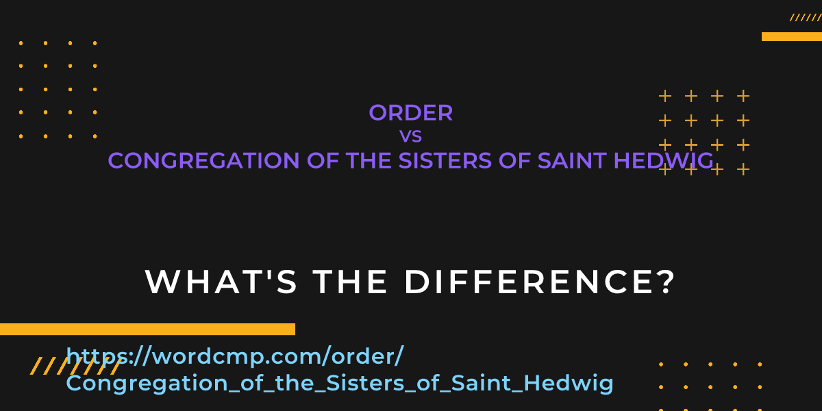 Difference between order and Congregation of the Sisters of Saint Hedwig