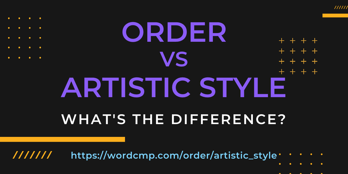 Difference between order and artistic style