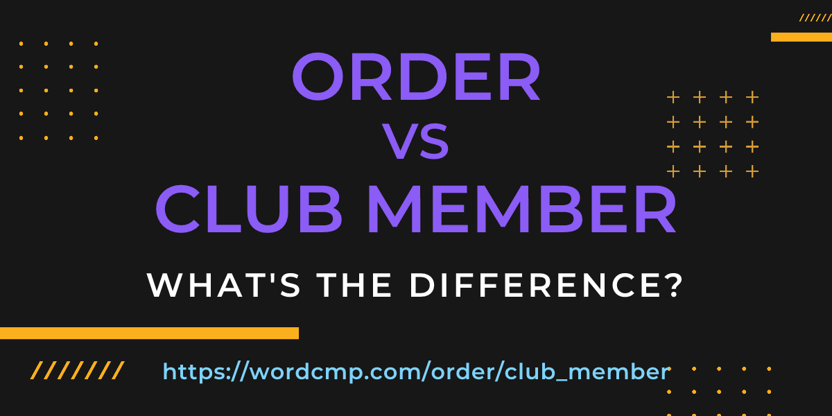 Difference between order and club member