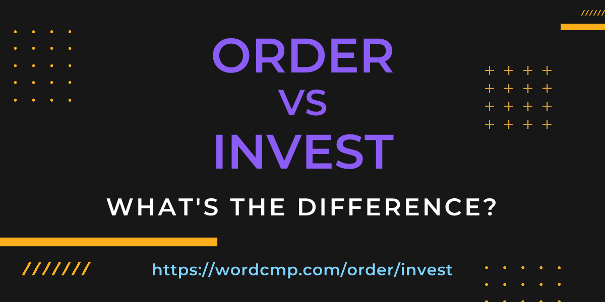 Difference between order and invest