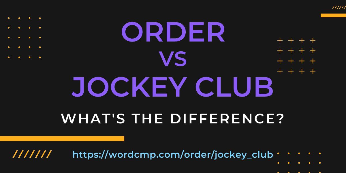 Difference between order and jockey club