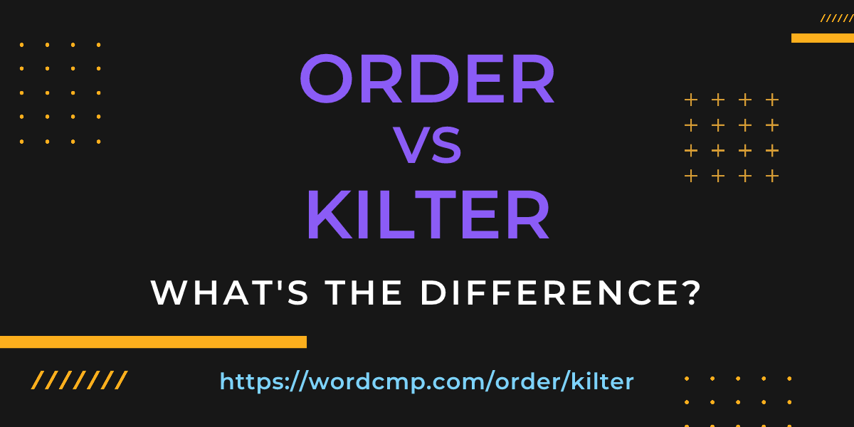 Difference between order and kilter