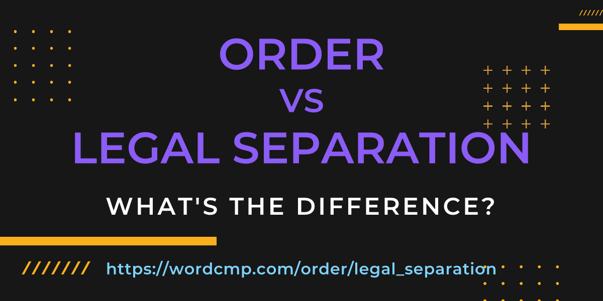 Difference between order and legal separation