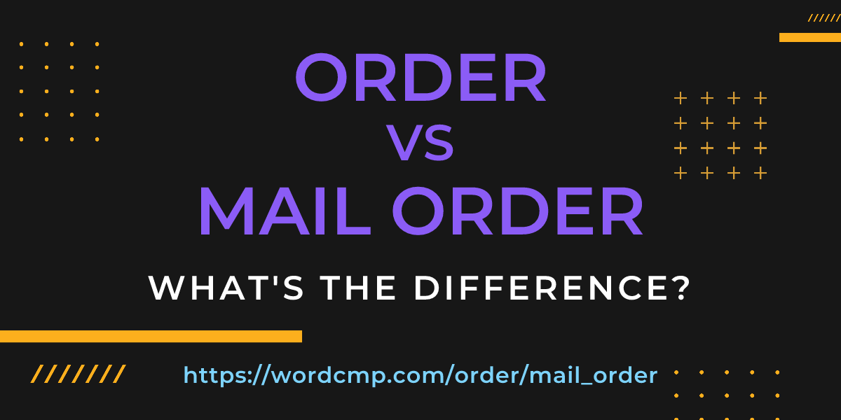 Difference between order and mail order