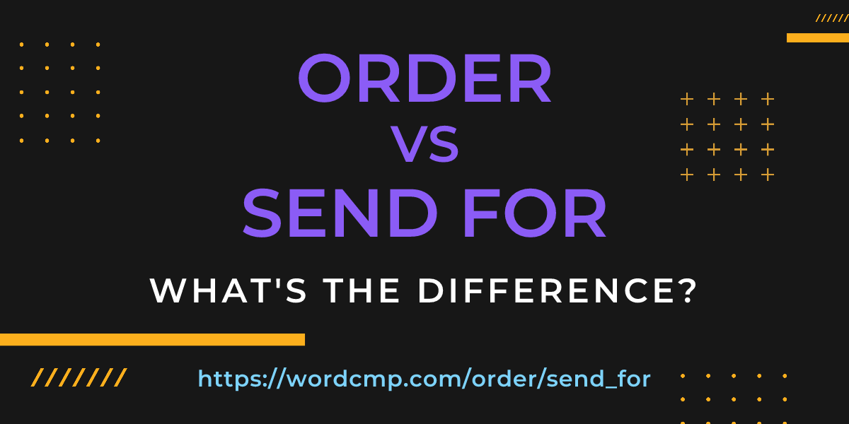 Difference between order and send for