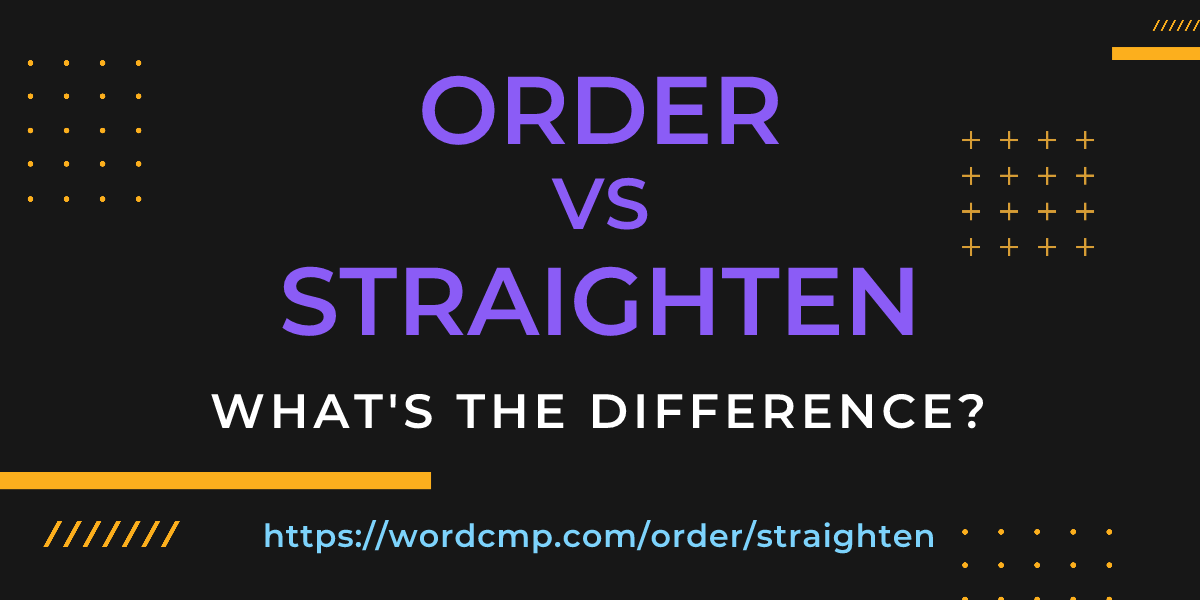 Difference between order and straighten